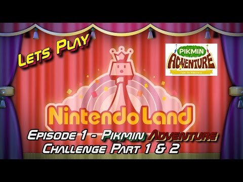 Let's Play Nintendo Land - Episode 1 - Pikmin Adventure (Challenge Mode) - Part 1 & 2