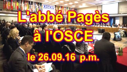 L'abbé Pagès à l'OSCE 26.09.16 p.m.