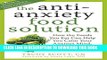 New Book The Antianxiety Food Solution: How the Foods You Eat Can Help You Calm Your Anxious Mind,