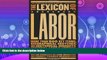different   The Lexicon of Labor: More Than 500 Key Terms, Biographical Sketches, and Historical