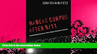 FULL ONLINE  Habeas Corpus after 9/11: Confronting America s New Global Detention System