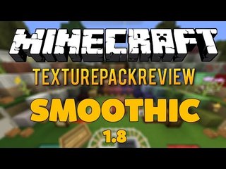 MINECRAFT: SMOOTHIC [HD - 60 FPS] - 1.8 | PapierLP