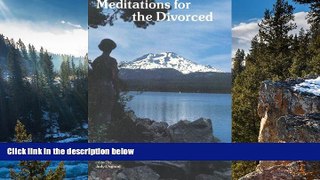 READ NOW  Meditations for the Divorced (Gilgal Meditations Series)  Premium Ebooks Online Ebooks