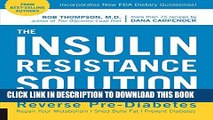 [PDF] The Insulin Resistance Solution: Reverse Pre-Diabetes, Repair Your Metabolism, Shed Belly