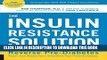 [PDF] The Insulin Resistance Solution: Reverse Pre-Diabetes, Repair Your Metabolism, Shed Belly