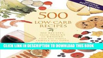 Collection Book 500 Low-Carb Recipes: 500 Recipes, from Snacks to Dessert, That the Whole Family