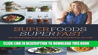 Collection Book Superfoods Superfast: 100 Energizing Recipes to Make in 20 Minutes or Less