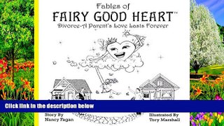 READ NOW  Fables of Fairy Good Heart: Divorce-A Parent s Love Lasts Forever  Premium Ebooks Online