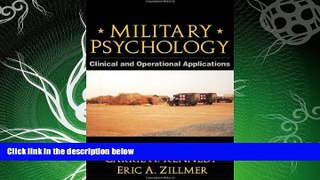 complete  Military Psychology, First Edition: Clinical and Operational Applications
