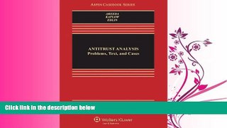 FAVORITE BOOK  Antitrust Analysis: Problems, Text, and Cases, Seventh Edition (Aspen Casebook)