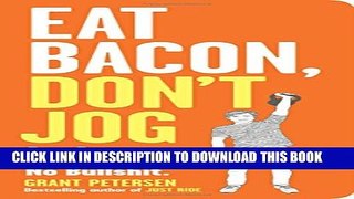 New Book Eat Bacon, Don t Jog: Get Strong. Get Lean. No Bullshit.