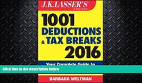 FULL ONLINE  J.K. Lasser s 1001 Deductions and Tax Breaks 2016: Your Complete Guide to Everything