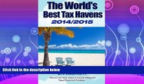 read here  The World s Best Tax Havens 2014/2015: How to Cut Your Taxes to Zero   Safeguard Your