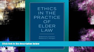 read here  Ethics in the Practice of Elder Law