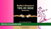 different   Inheritance Tug-Of-War Stories - How to Pull Your Family Together Before Your Things