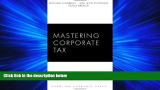 complete  Mastering Corporate Tax (Carolina Academic Press Mastering)