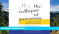 Must Have  The Collapse of Parenting: How We Hurt Our Kids When We Treat Them Like Grown-Ups