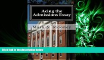 FREE DOWNLOAD  Acing the Admissions Essay: A How-to Guide For Writing Your College Admissions