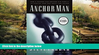 READ FULL  Anchor Man: How a Father Can Anchor His Family in Christ for the Next 100 Years  READ