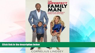 READ FULL  The Imperfect Familly Man: Sharing My Imperfect Family Life With You  READ Ebook Online
