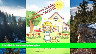 Full Online [PDF]  Grandma Smiley Makes MAGIC: Perfect for Bedtime Story and Young Readers,