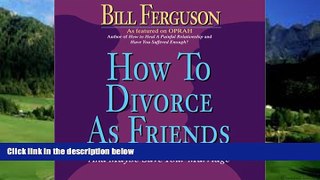 Books to Read  How to Divorce as Friends: And Maybe Save Your Marriage  Full Ebooks Best Seller