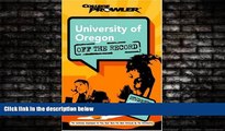 READ book  University of Oregon: Off the Record (College Prowler) (College Prowler: University of