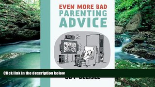 READ NOW  Even More Bad Parenting Advice  Premium Ebooks Online Ebooks