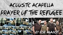 Acoustic Acapella: Prayer of The Refugee by Rise Against