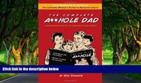 Deals in Books  The Complete A**hole Dad: Random Musings of an Inappropriate Parent  Premium