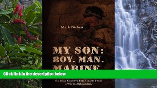 READ NOW  My Son: Boy.  Man.  Marine.:  A Chicago Fireman Counts the Days Until His Son Returns