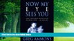Books to Read  Now My Eye Sees You  Full Ebooks Most Wanted