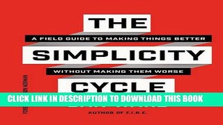 New Book The Simplicity Cycle: A Field Guide to Making Things Better Without Making Them Worse
