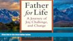 Big Deals  Father for Life: A Journey of Joy, Challenge, and Change (New Father)  Best Seller