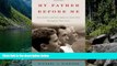 Full Online [PDF]  My Father Before Me: How Fathers and Sons Influence Each Other Throughout Their