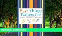 Deals in Books  Best Things Fathers Do: Ideas and Advice from Real-World Dads  Premium Ebooks