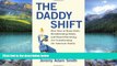 Big Deals  The Daddy Shift: How Stay-at-Home Dads, Breadwinning Moms, and Shared Parenting Are