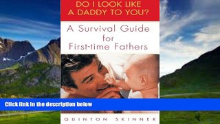 Big Deals  Do I Look Like a Daddy to You?: A Survival Guide for First-Time Fathers  Full Ebooks