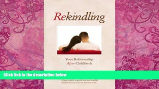 Big Deals  Rekindling: Your Relationship After Childbirth  Best Seller Books Most Wanted
