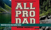 READ NOW  All Pro Dad: Seven Essentials to Be a Hero to Your Kids -  Member Book  Premium Ebooks