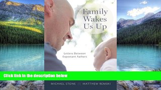 Books to Read  Family Wakes Us Up: Letters Between Expectant Fathers  Full Ebooks Most Wanted