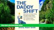 Books to Read  The Daddy Shift: How Stay-at-Home Dads, Breadwinning Moms, and Shared Parenting Are