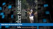 Big Deals  Father Nature: Fathers as Guides to the Natural World (American Land   Life)  Full Read