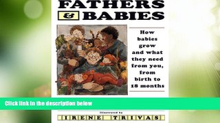 Big Deals  Fathers and Babies: How Babies Grow and What They Need from You, from Birth to 18