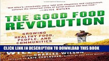 New Book The Good Food Revolution: Growing Healthy Food, People, and Communities