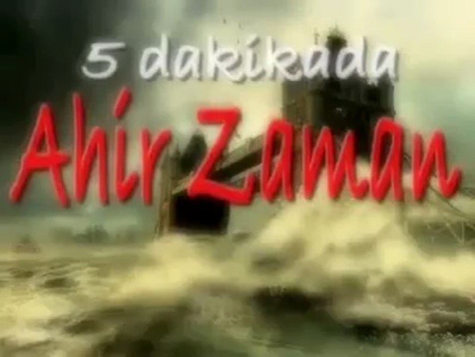 Beş Dakikada Ahir Zaman!
