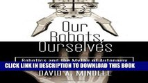 New Book Our Robots, Ourselves: Robotics and the Myths of Autonomy