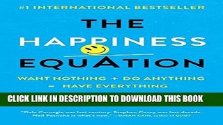 [PDF] The Happiness Equation: Want Nothing + Do Anything = Have Everything Popular Colection