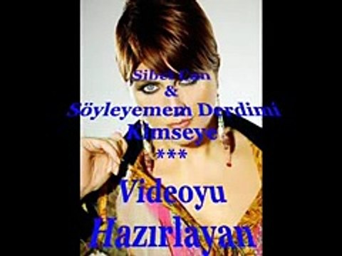 Sibel Can & Söyleyemem Derdimi Kimseye Derman Olmasın Diye