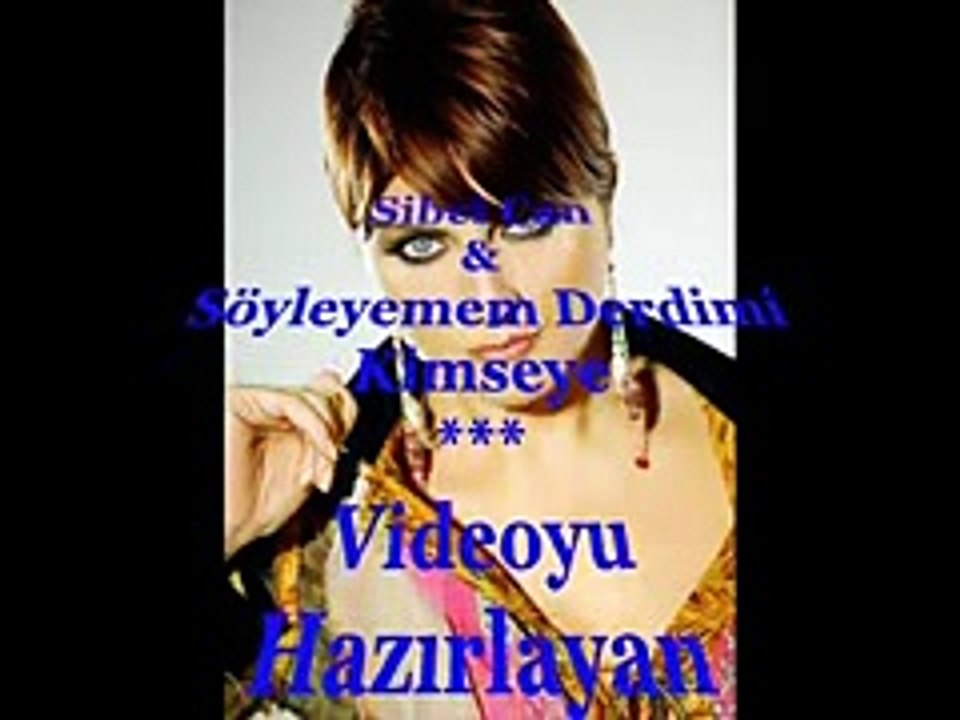 Sibel Can & Söyleyemem Derdimi Kimseye Derman Olmasın Diye